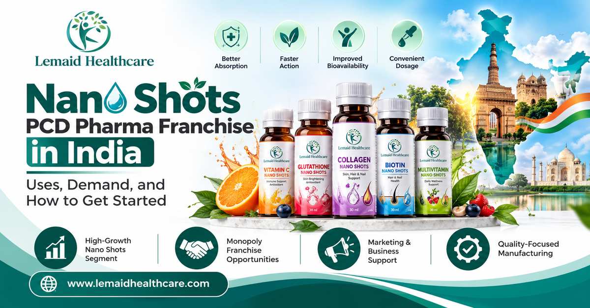 Nano Shots PCD Pharma Franchise in India: Uses, Demand and How to Get Started